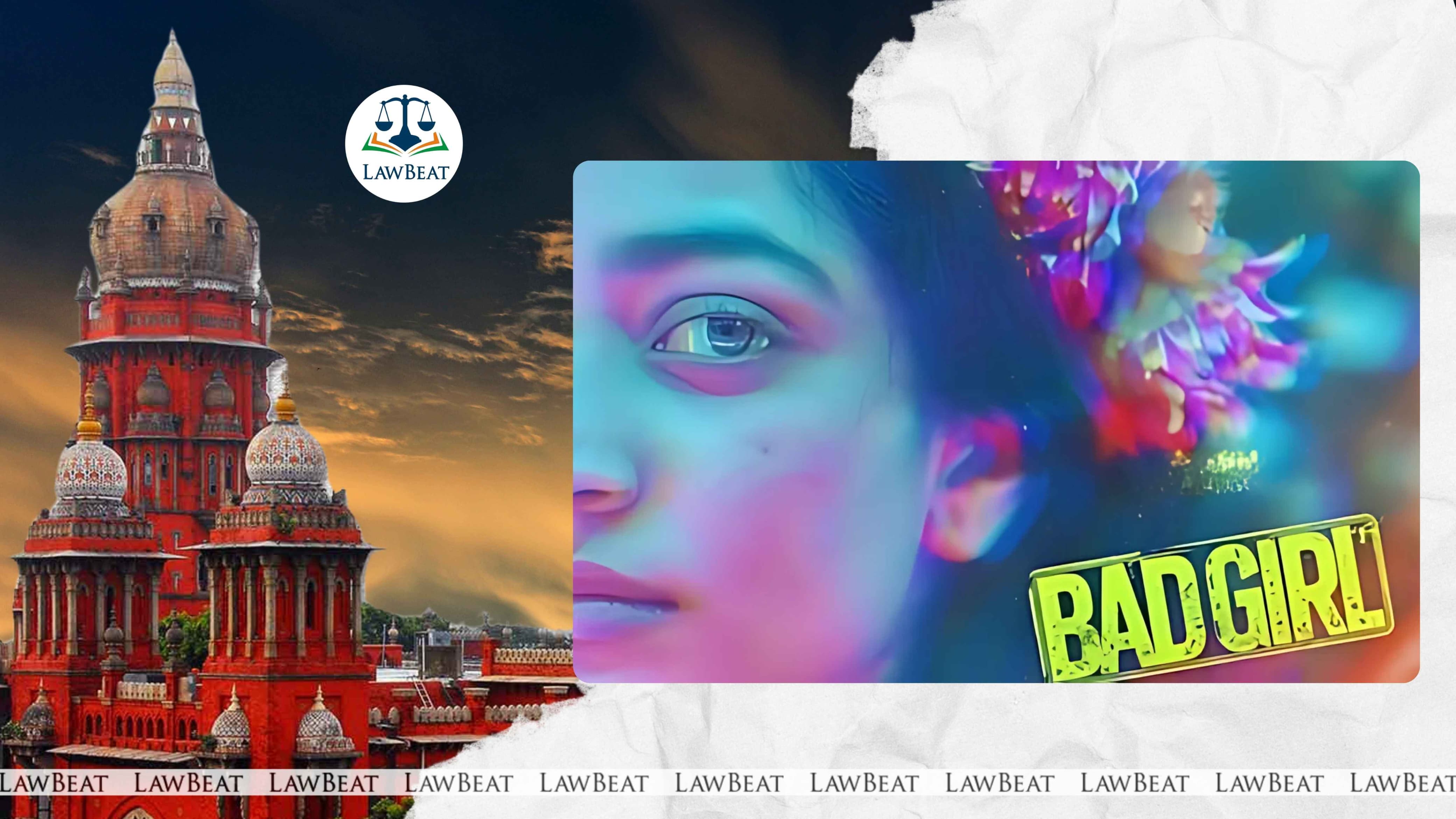 Censor Board equipped to perform its duty: Madras High Court Disposes of Plea Against Certifying Film Bad Girl Censor Board equipped to perform its duty: Madras High Court Disposes of Plea Against Certifying Film Bad Girl
